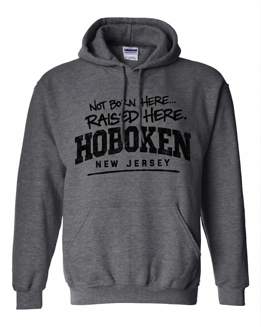 Hoboken Dark Heather Not Born Here Raised Here Hoodie